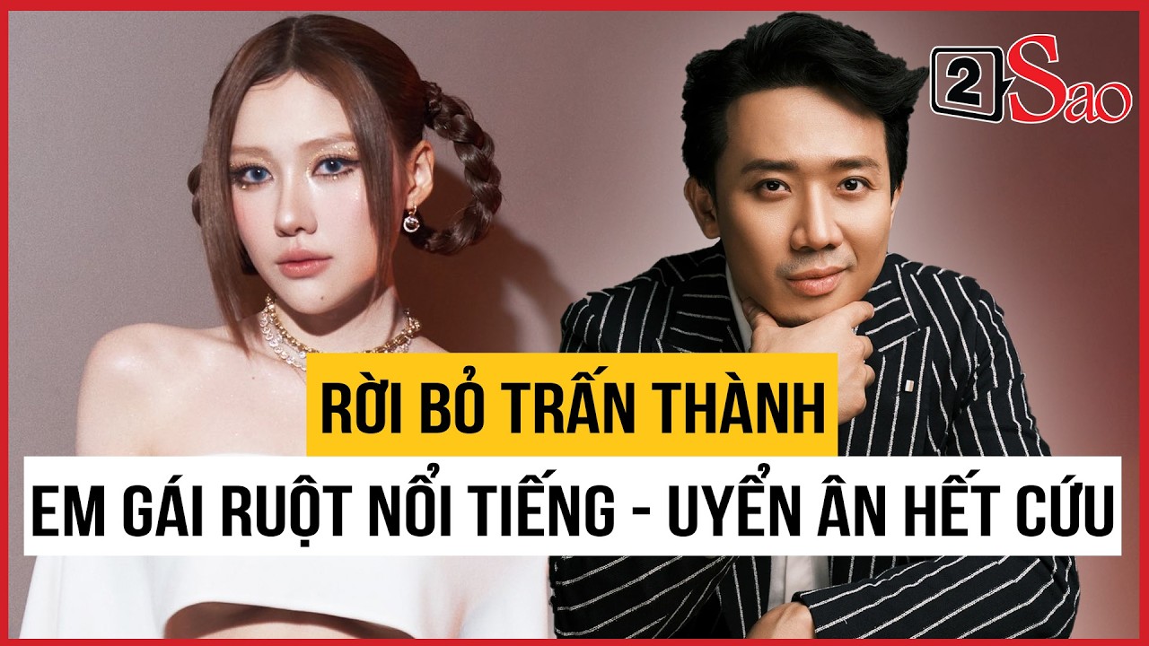 Rời bỏ Trấn Thành, em gái ruột nổi tiếng - Uyển Ân hết cứu | TIN GIẢI TRÍ