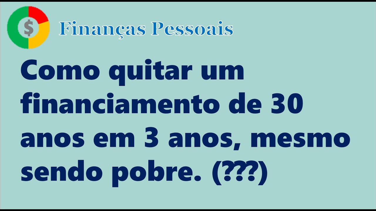 Como quitar um financiamento de 30 anos em 3 anos