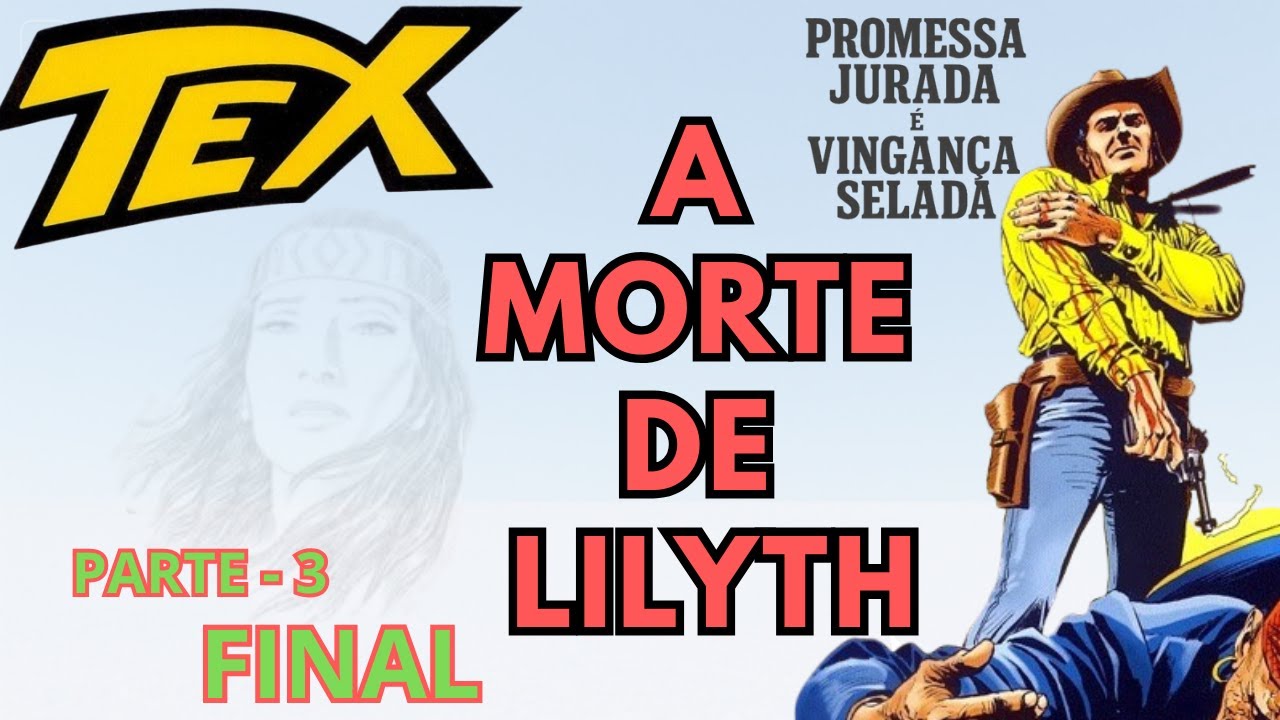 TEX WILLER - A MORTE DE LILYTH, 3º e última parte da historia que mudou a vida de Águia da Noite