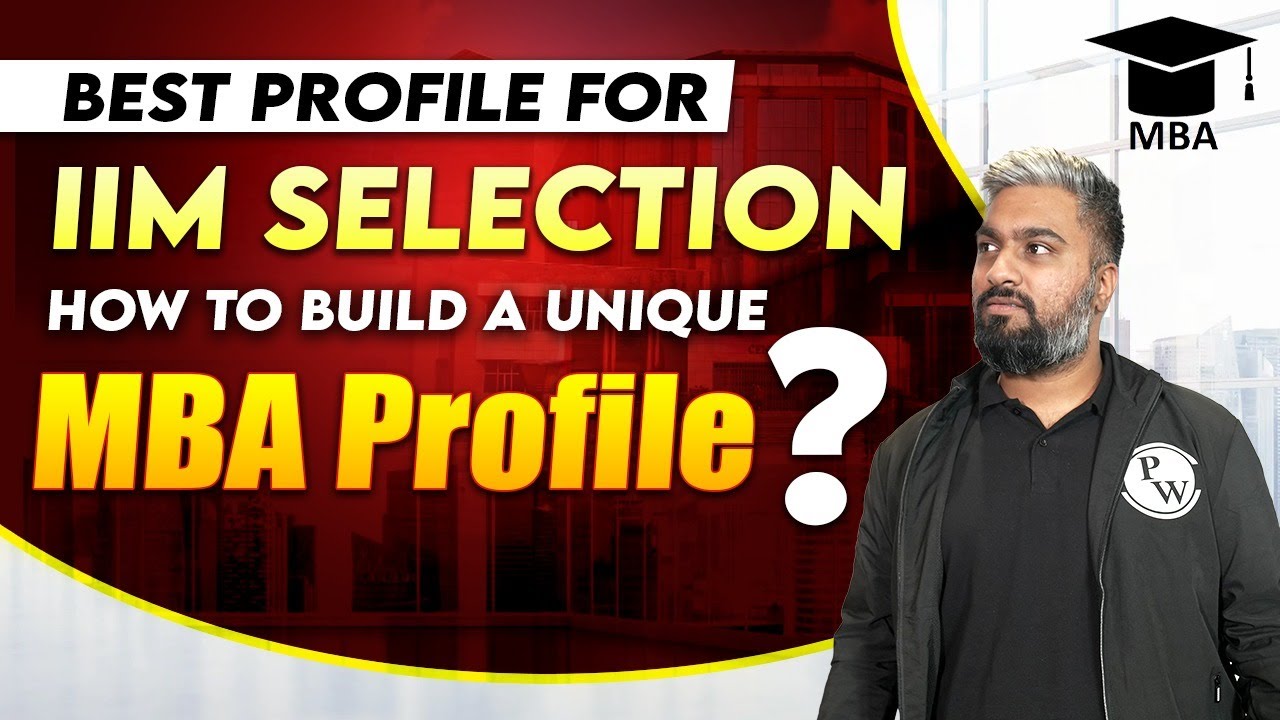Best Profile for IIM Selection | How to Build a Unique MBA Profile? MBA Wallah