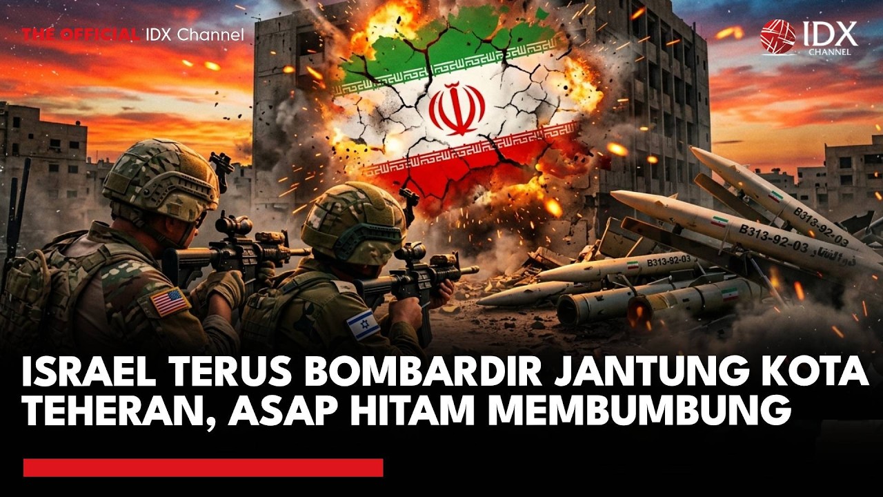 Israel Terus Bombardir Jantung Kota Teheran, Asap Hitam Membumbung | IDXC UPDATE