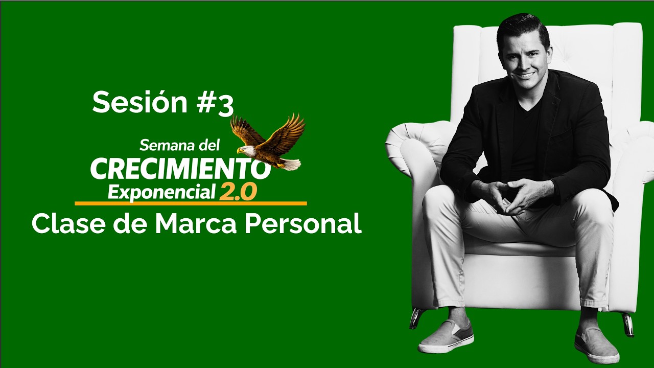 Sesión #3 Semana del crecimiento exponencial 2.0 - Marca Personal