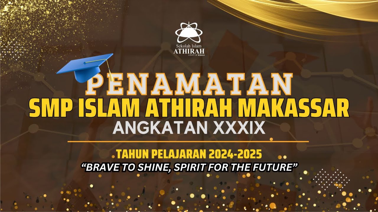 🎥 PENAMATAN ✨SMP Islam Athirah Makassar Angkatan XXXIX ✨ Brave to Shine, Spirit For The Future ✨