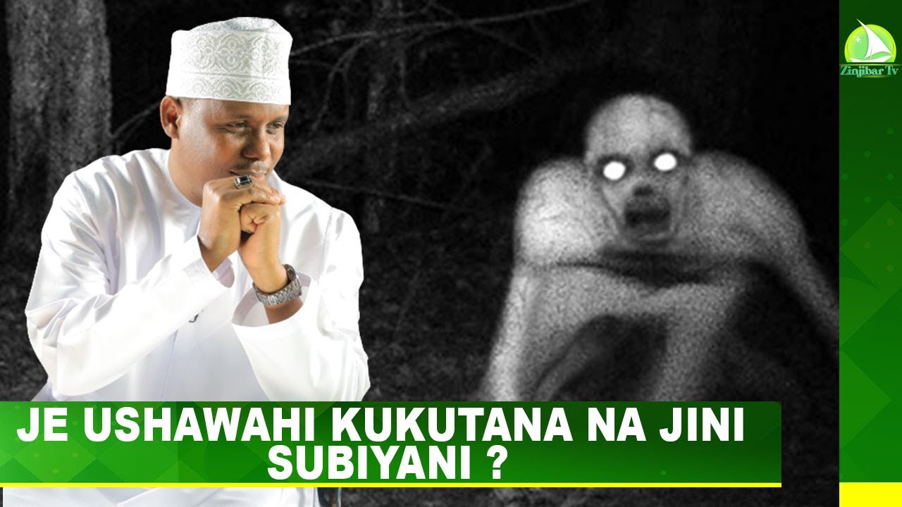 JE USHAWAHI KUKUTANA NA JINI SUBIYANI ?