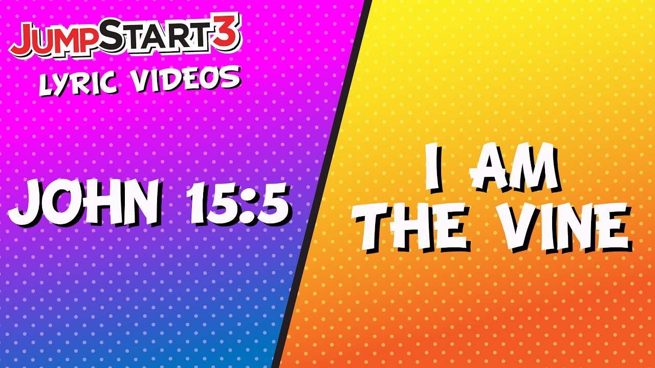 John 15:5 - I Am The Vine | JumpStart3 | Scripture Memory Song | Worship