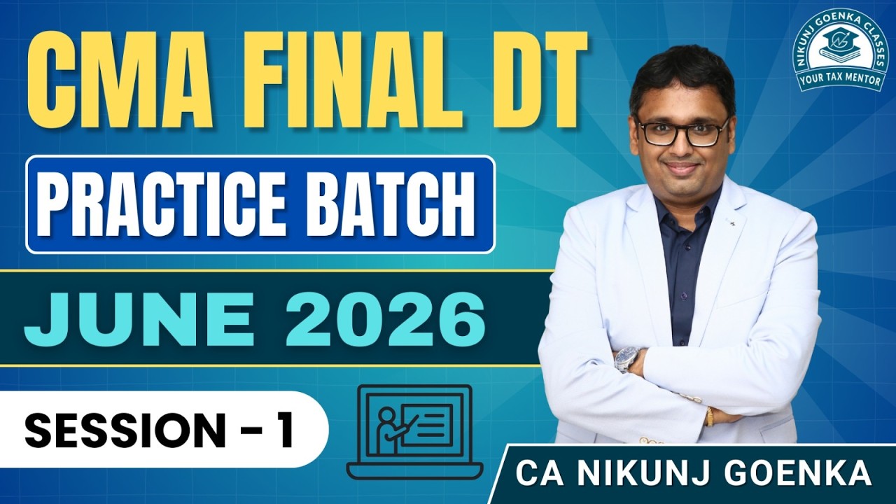 CMA FINAL DT I PRACTICE BATCH I DEMO SESSION 1 I  CA NIKUNJ GOENKA