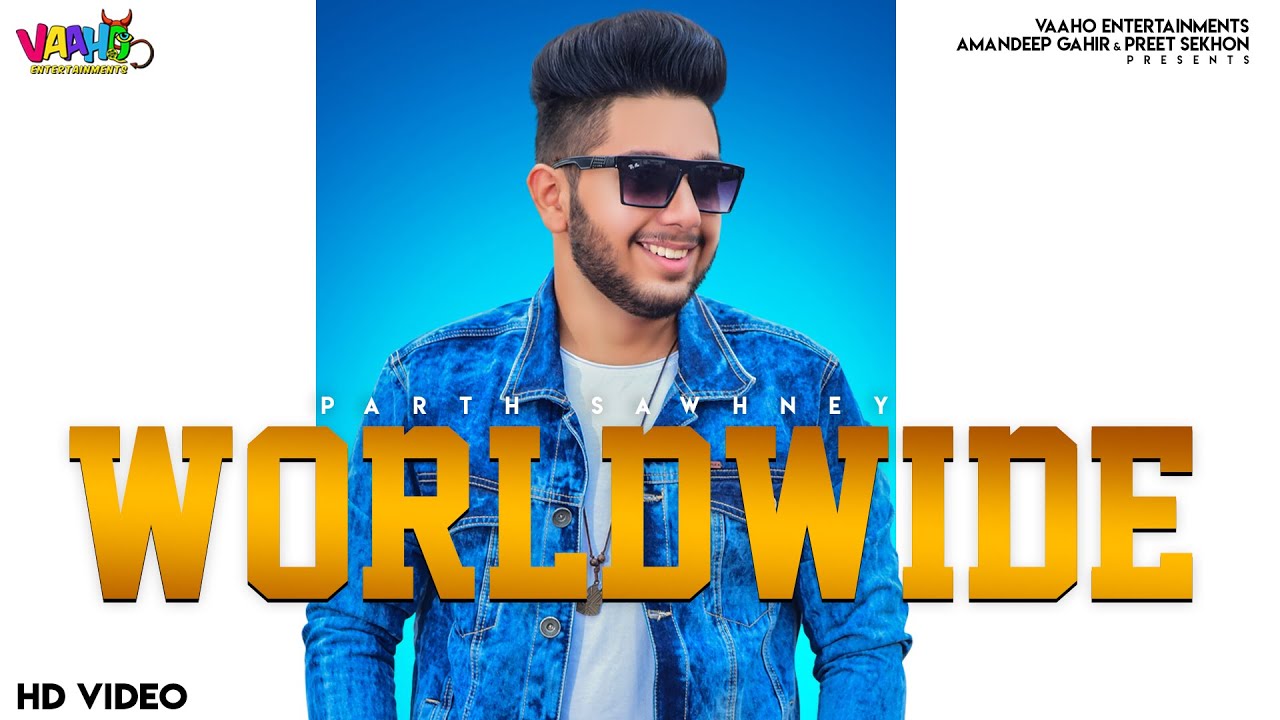 Worldwide (Official video) Parth Sawhney | Latest Punjabi Song 2019 | Vaaho Entertainments