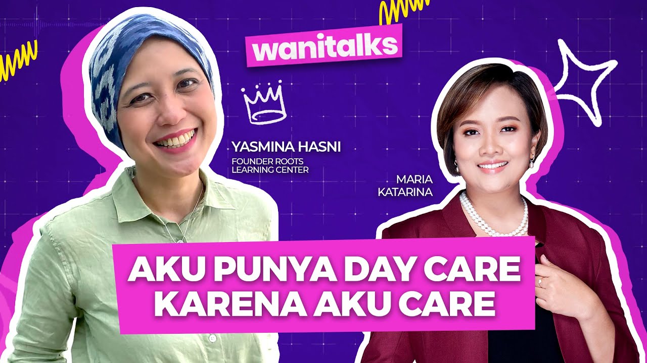 Wanitalks: Aku Punya Day Care Karena Aku Care ft Yasmina Hasni