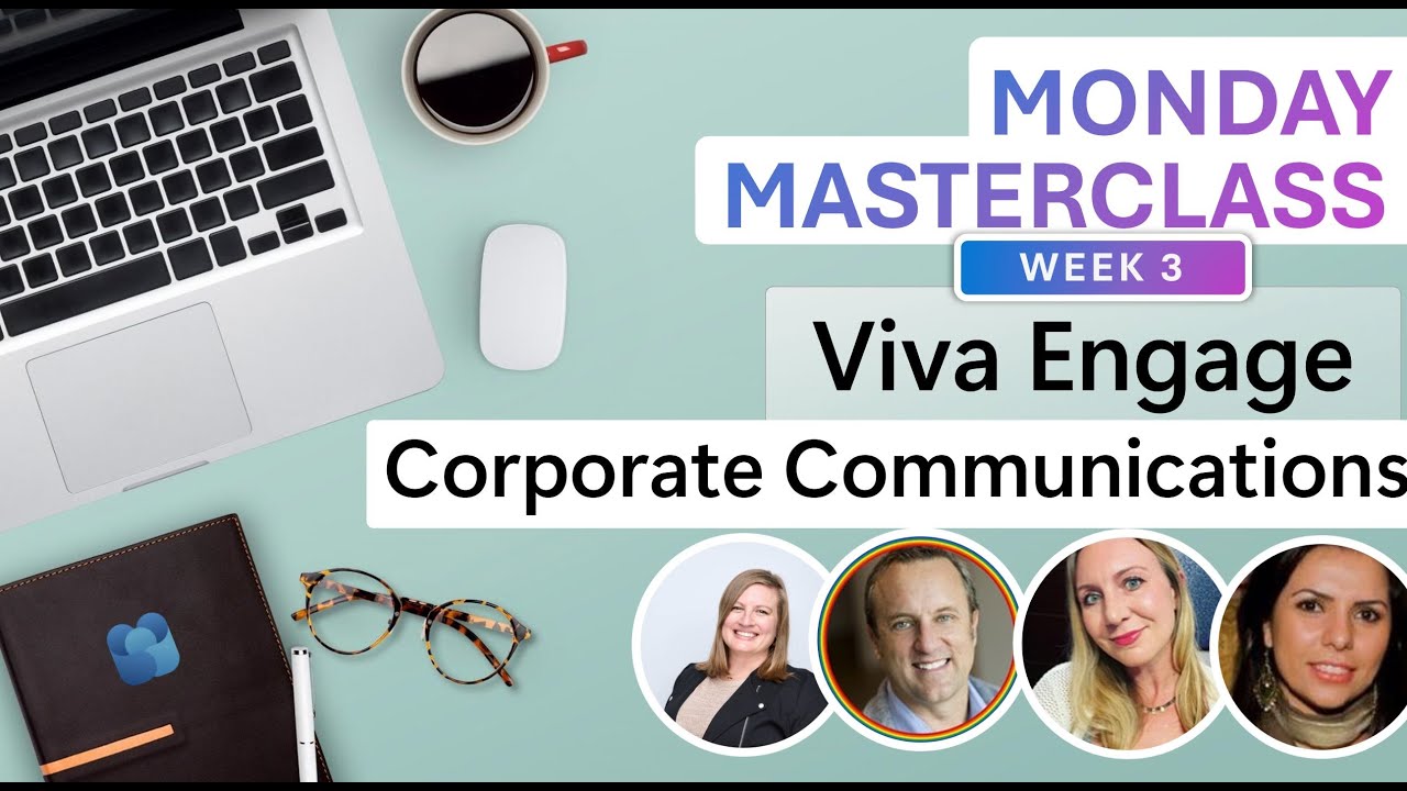 Viva Engage Monday Masterclass: Week 3 - Corporate Communications, Campaigns, Leadership Engagement