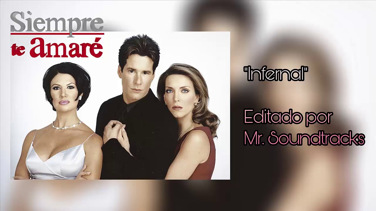 Siempre te Amaré (Soundtrack) - 02 Infernal