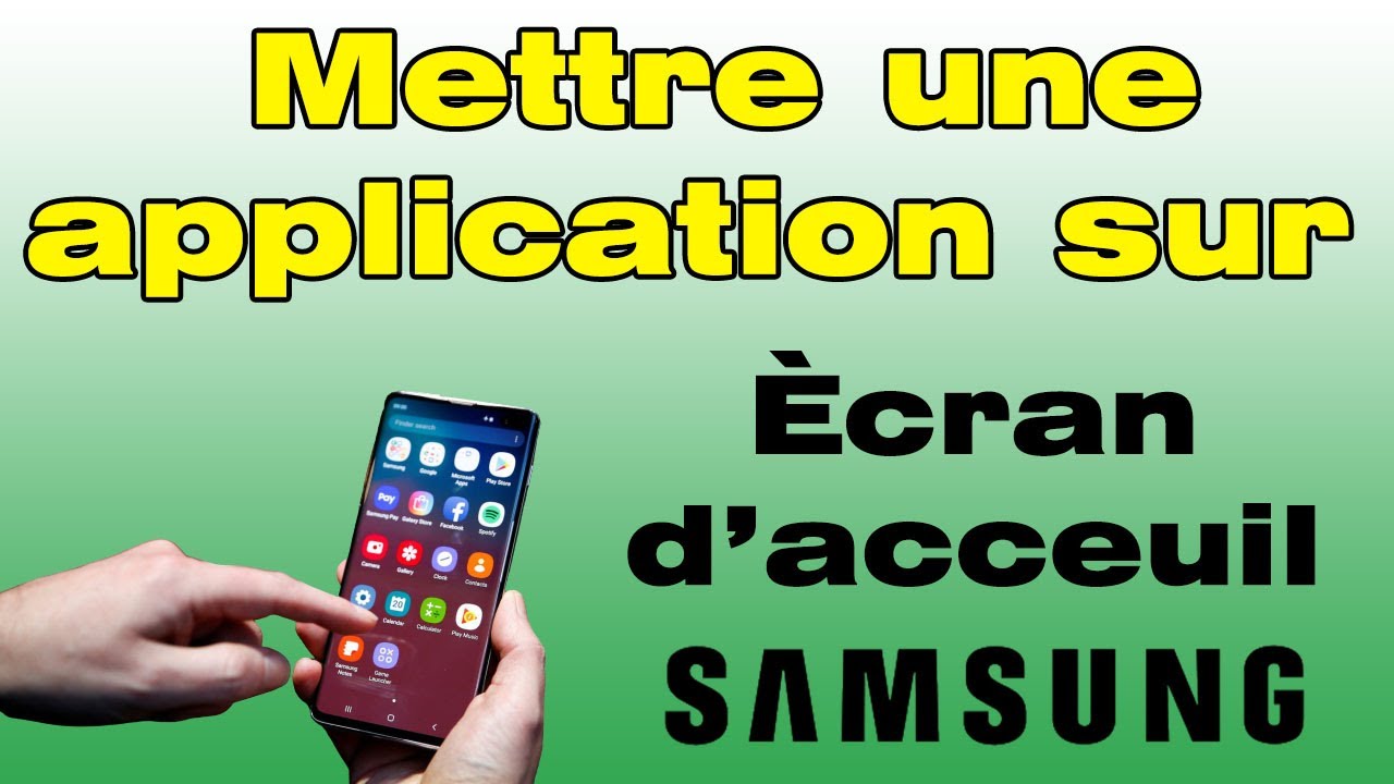 Comment mettre une application sur l'écran d'accueil Samsung