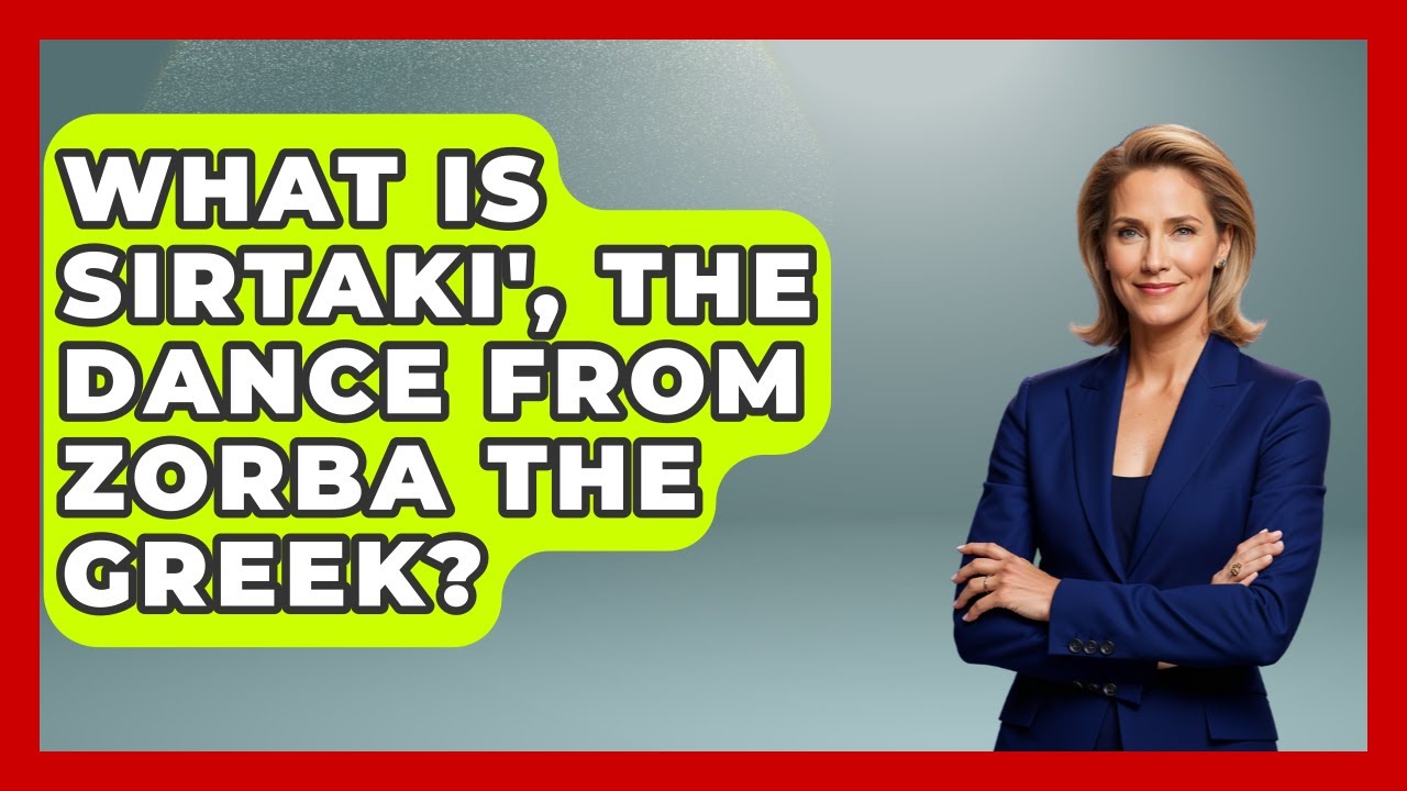 What Is Sirtaki', The Dance From Zorba The Greek? - TalkingSoutheastEurope