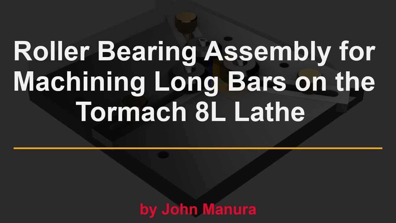 Roller Bearing Assembly for Machining Long Bars on the Tormach 8L Lathe