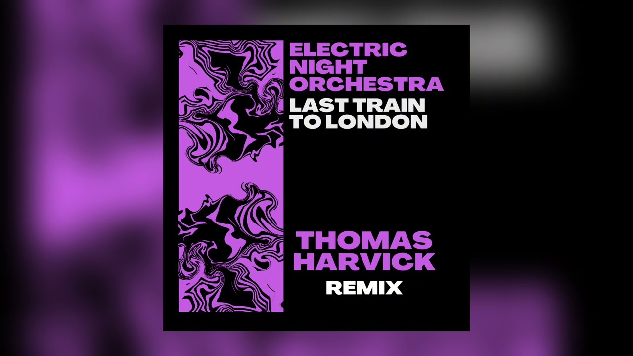 Electric Night Orchestra - Last Train to London (Thomas Harvick Remix)