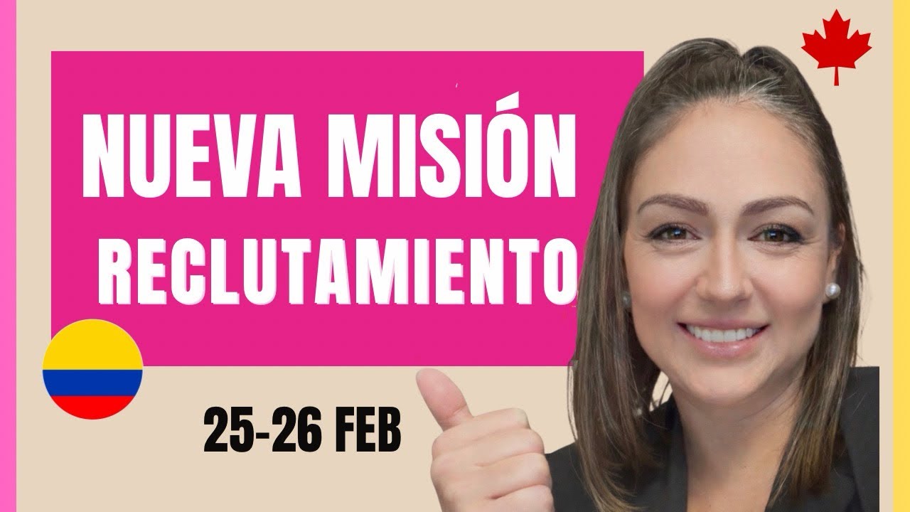 Canada nueva misión de RECLUTAMIENTO para febrero 🇨🇦 | Colombia confirmada