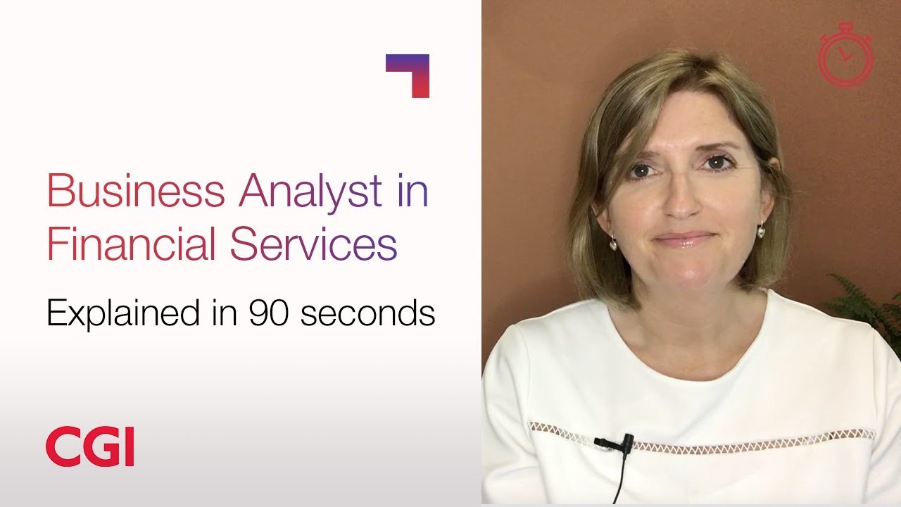 CGI UK | Careers | Roles explained in 90 seconds &ndash; Business Analyst