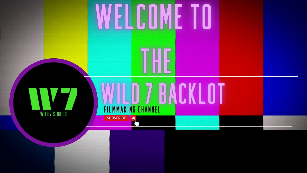 Welcome to The Wild 7 Backlot! A Filmmaking Channel