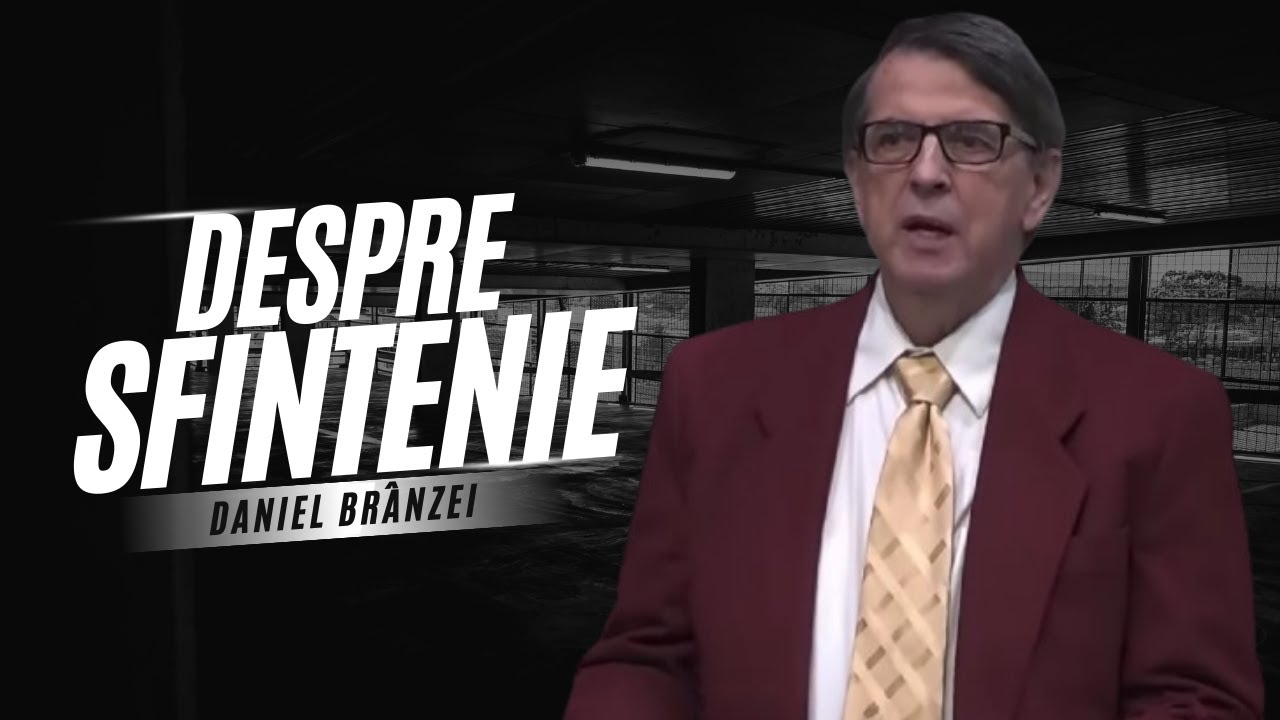 Daniel Branzai - Despre Sfințenie