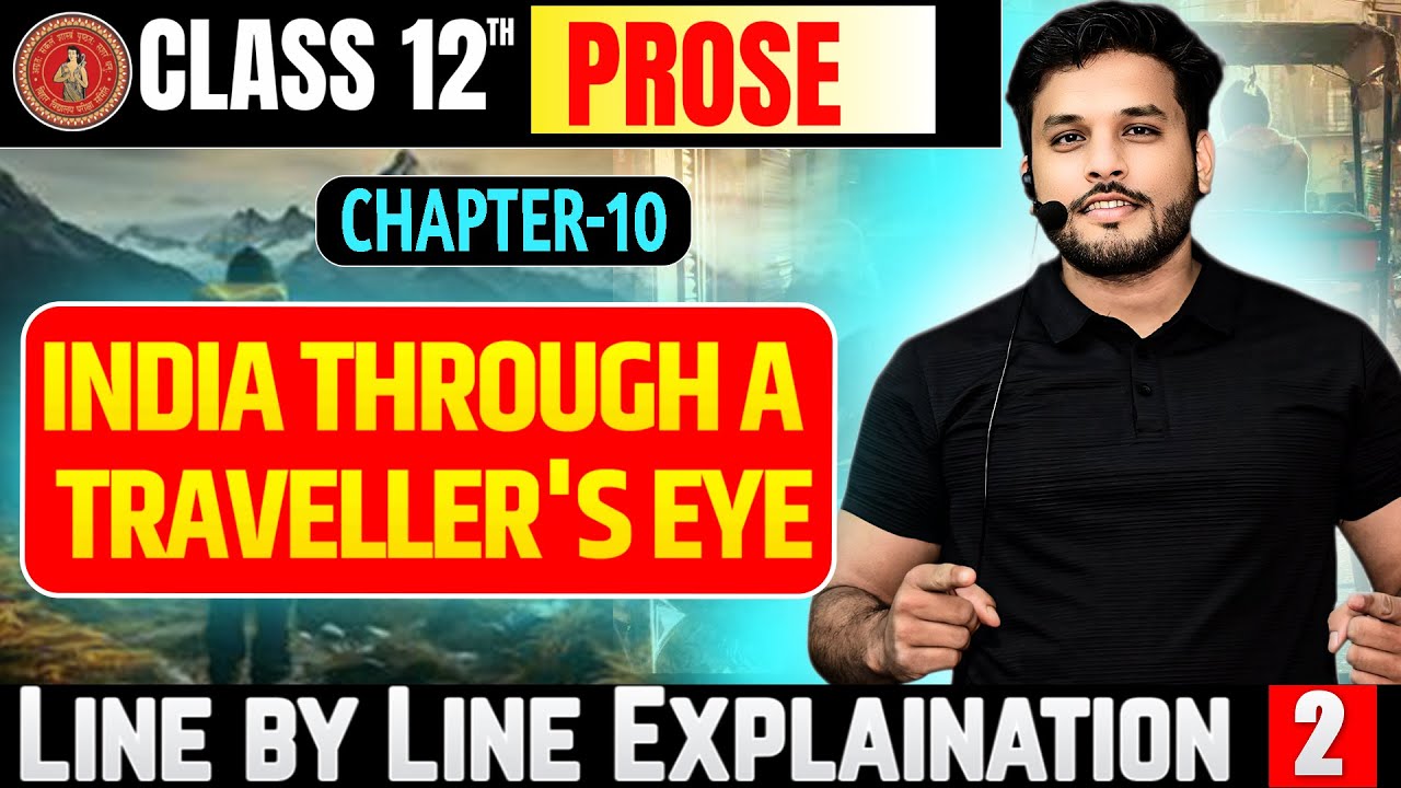 English Class 12 Chapter 10 Line by Line Explaination | india through a traveller's eye class 12 |