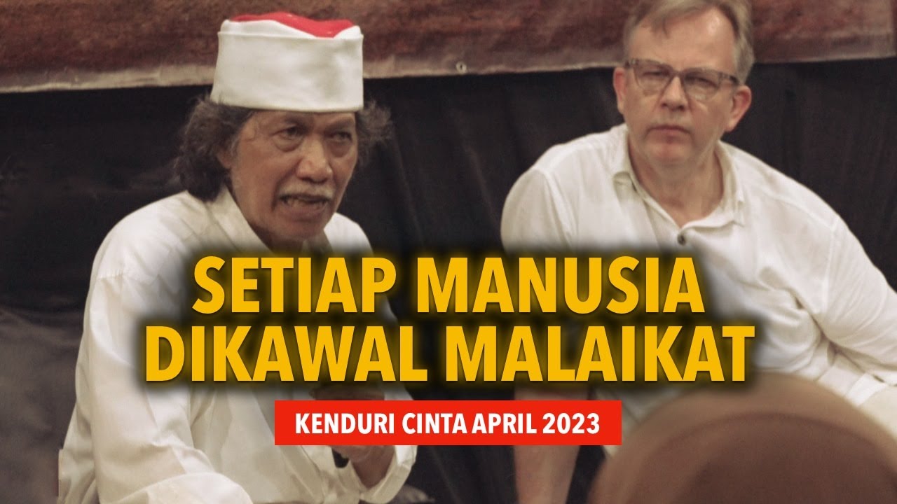 Mbah Nun: Setiap Manusia Dikawal Malaikat | Kenduri Cinta April 2023