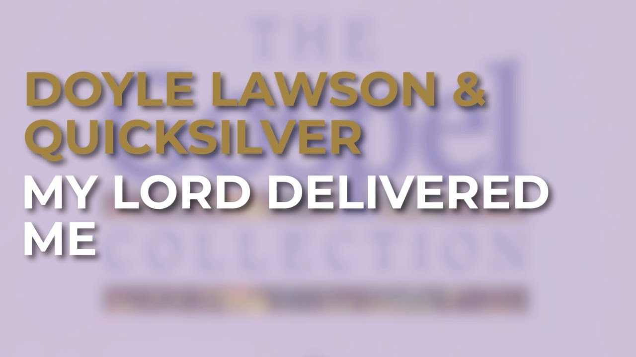 Doyle Lawson & Quicksilver - My Lord Delivered Me (Official Audio)