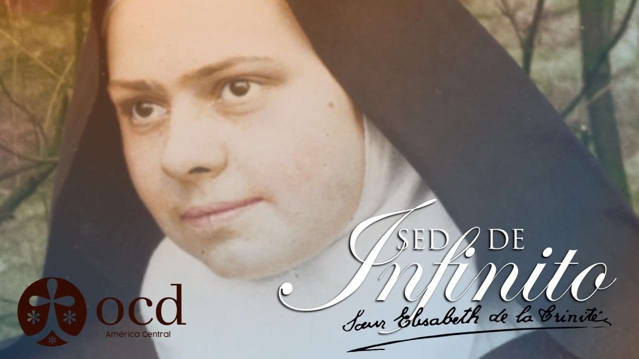 Sed de Infinito | Santa Isabel de la Trinidad | Frailes Carmelitas Descalzos de América Central