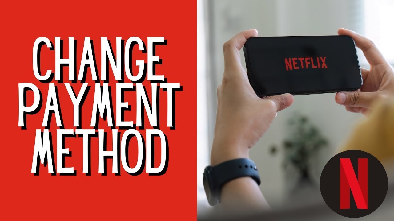 How to Update Netflix Payment Method - Step-by-Step Guide