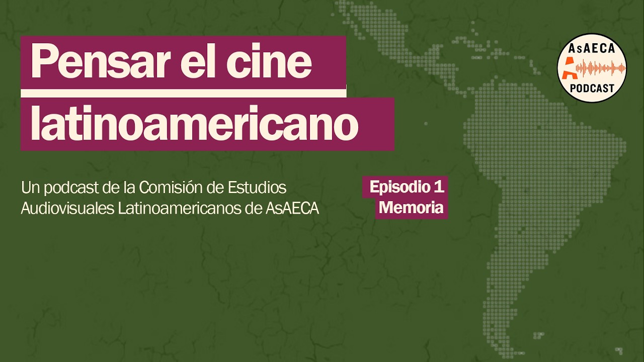Pensar el cine latinoamericano - Epi. 1: Memoria