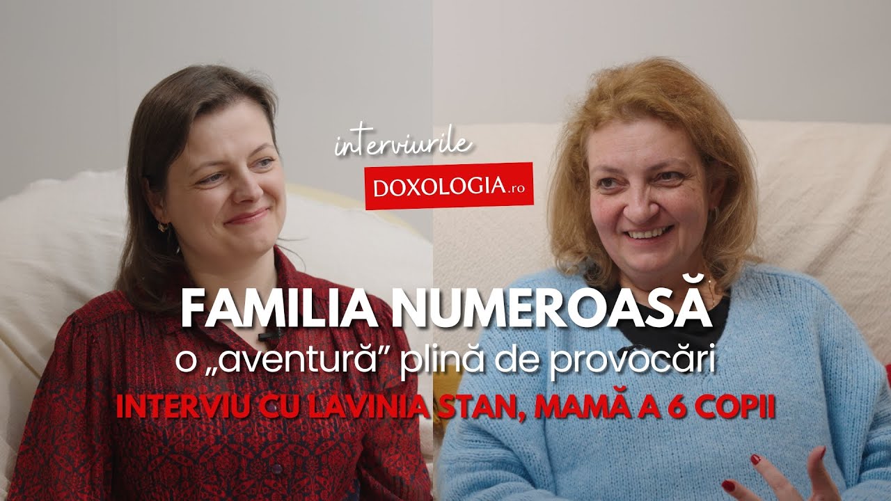 Familia numeroasă, o &bdquo;aventură&rdquo; plină de provocări &ndash; interviu cu Lavinia Stan, mamă a 6 copii