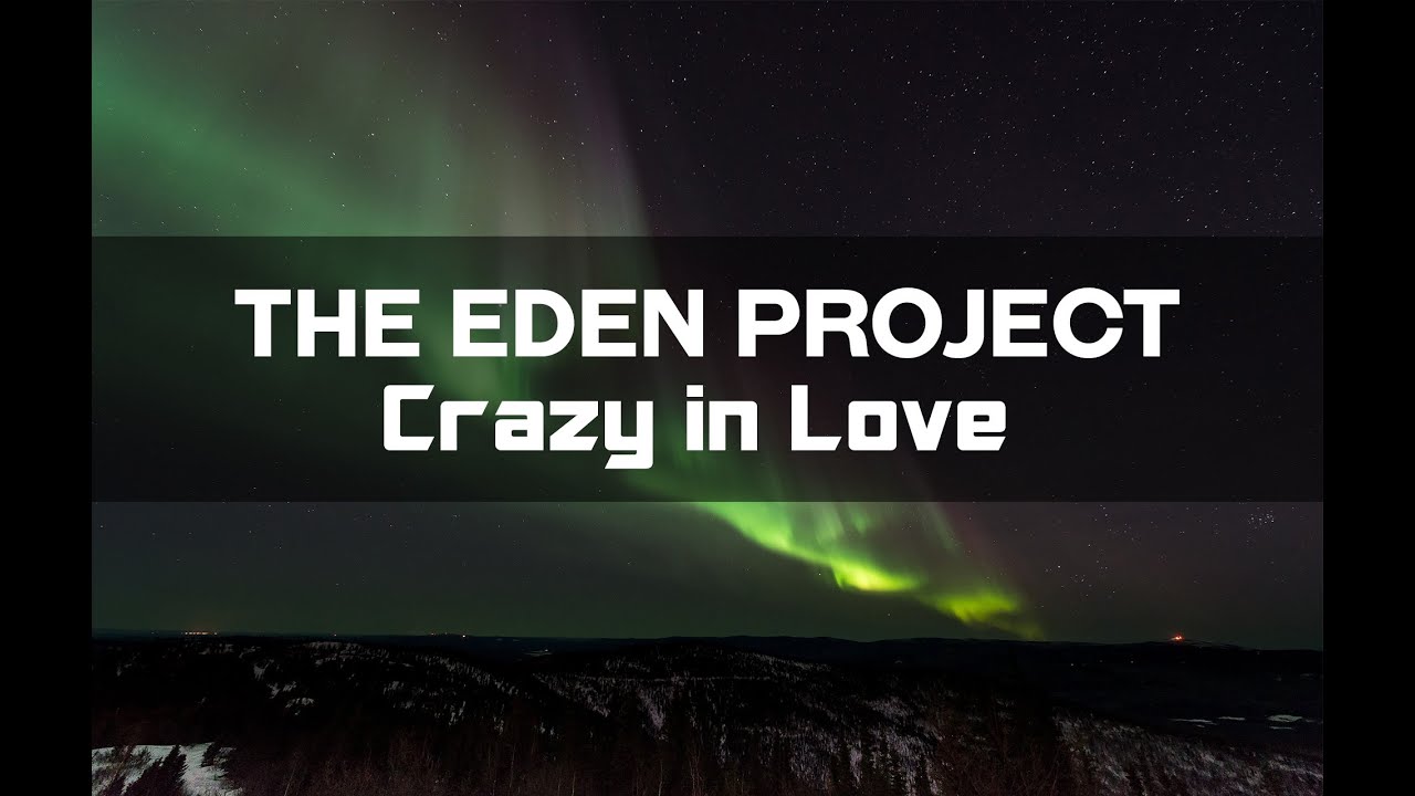 The Eden Project - Crazy in Love ft. Leah Kelly | Sub español