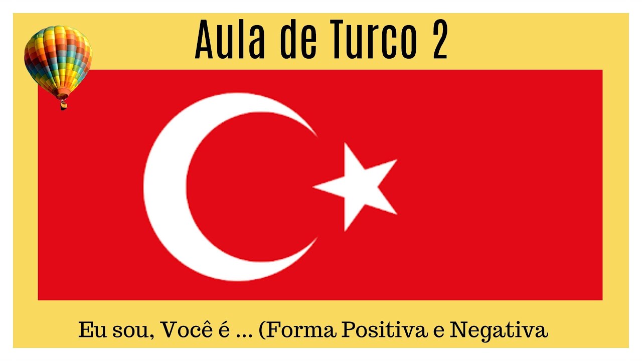 AULA DE TURCO 2  - EU SOU, VOCÊ É ... (Formas Positiva e Negativa)