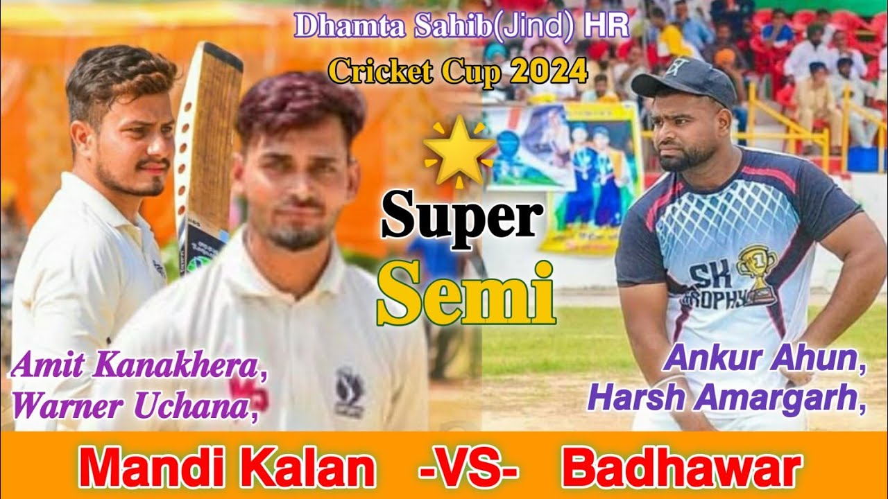 Semi final Mandi Kalan ( Warner Uchana & Amit Kanakhera) vs Badhawar ( Harsh Amargarh & Ankur Ahun)