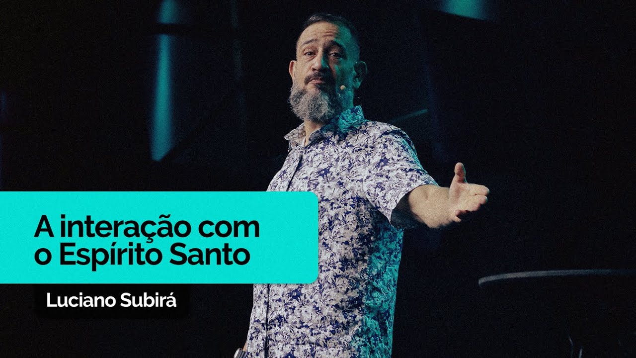 A Interação com o Espírito Santo | Luciano Subirá