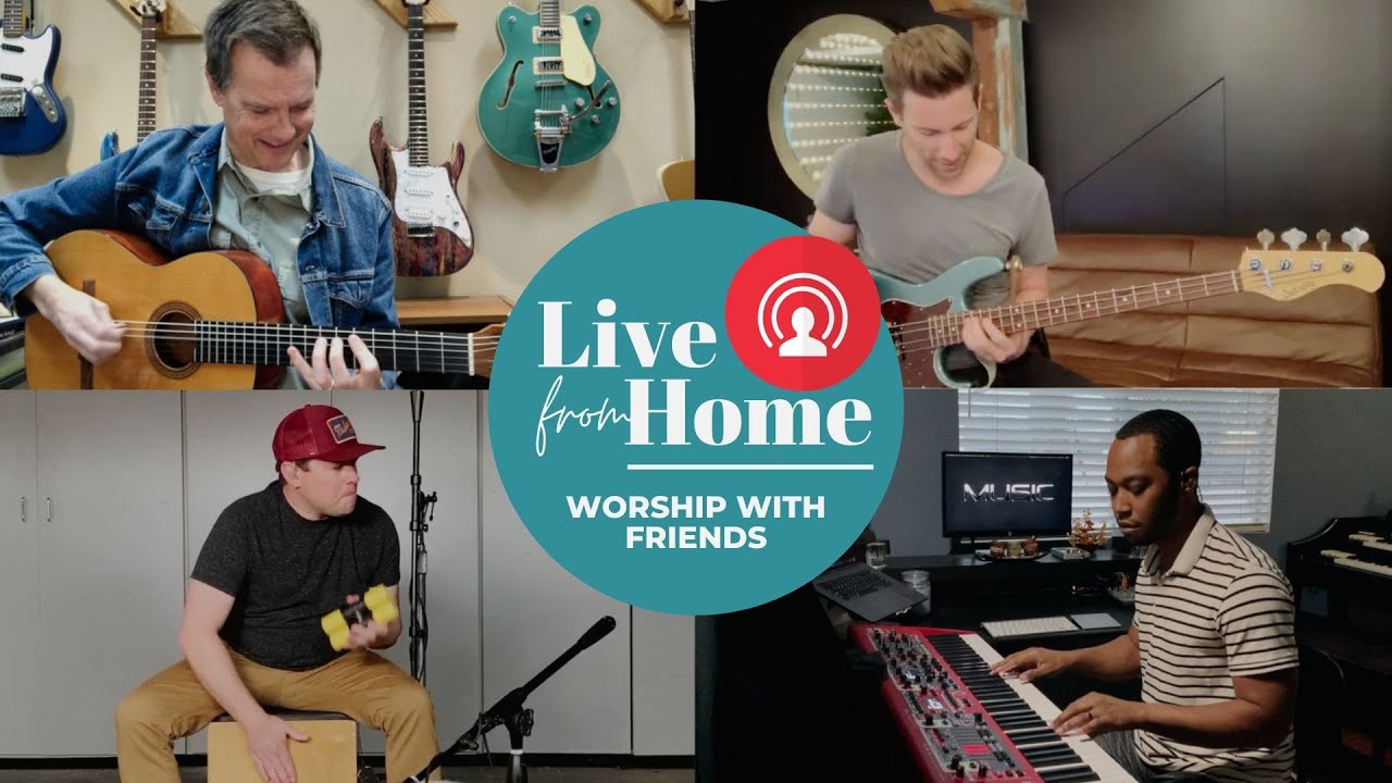 Live from Home: Worship with Friends (Ep. 1)