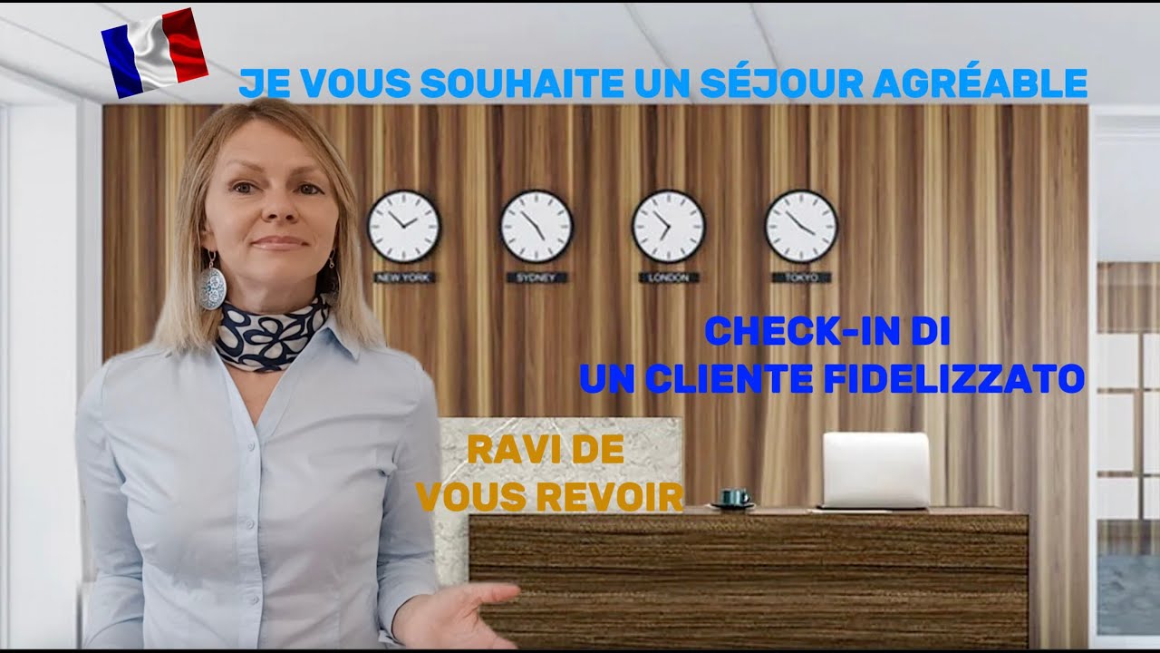 Check-in in francese di un cliente fidelizzato dell'hotel. Frasi utili per l'addetto al ricevimento