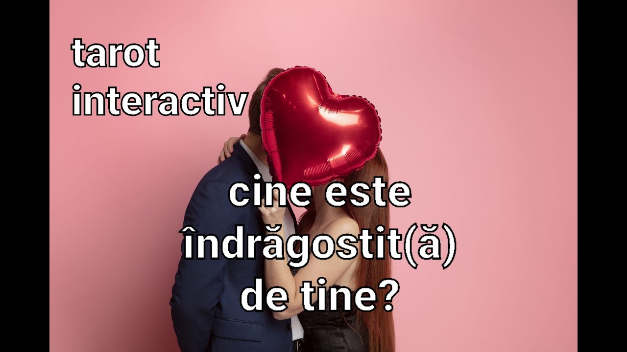 TAROT INTERACTIV ❤ Cine este îndrăgostit(ă) de tine?