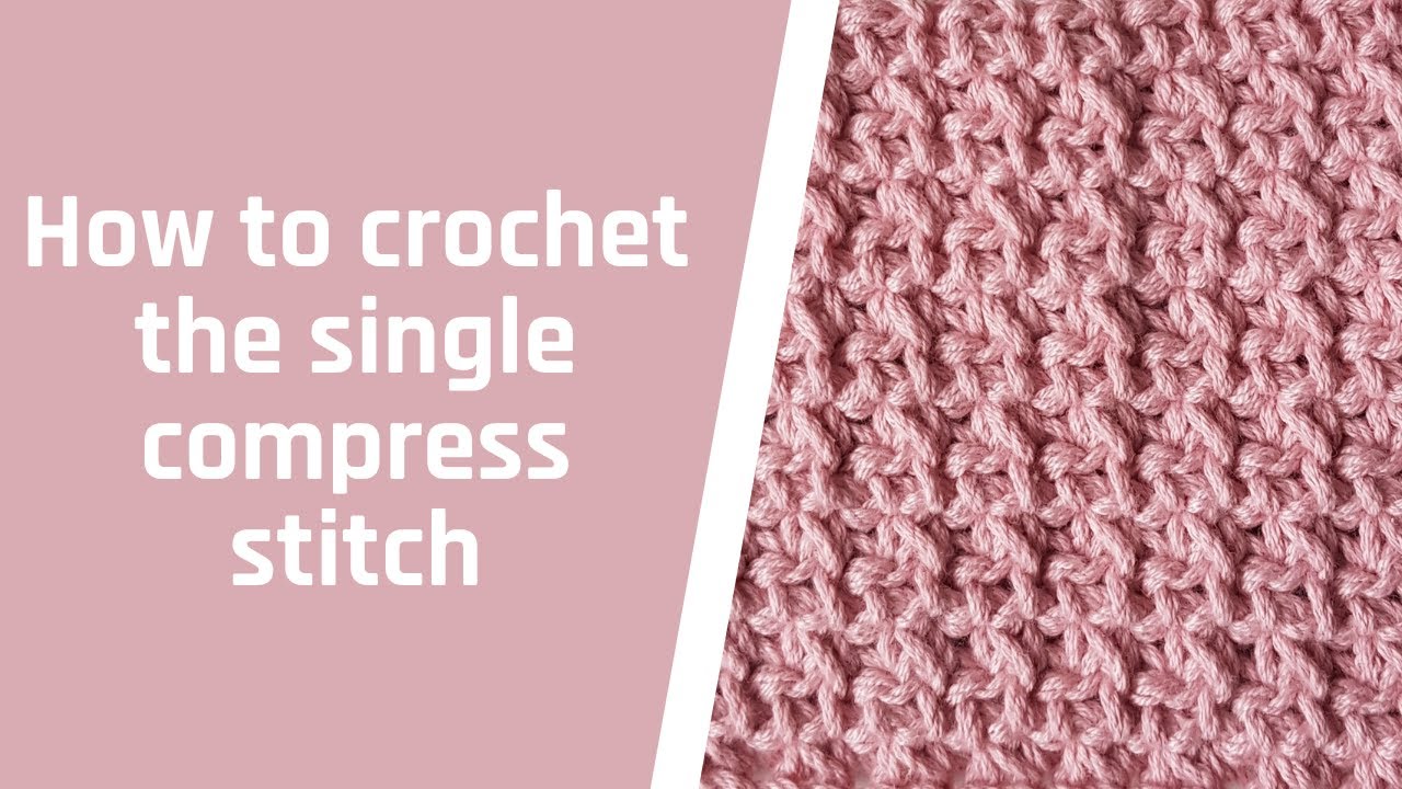 How to crochet the single compress stitch