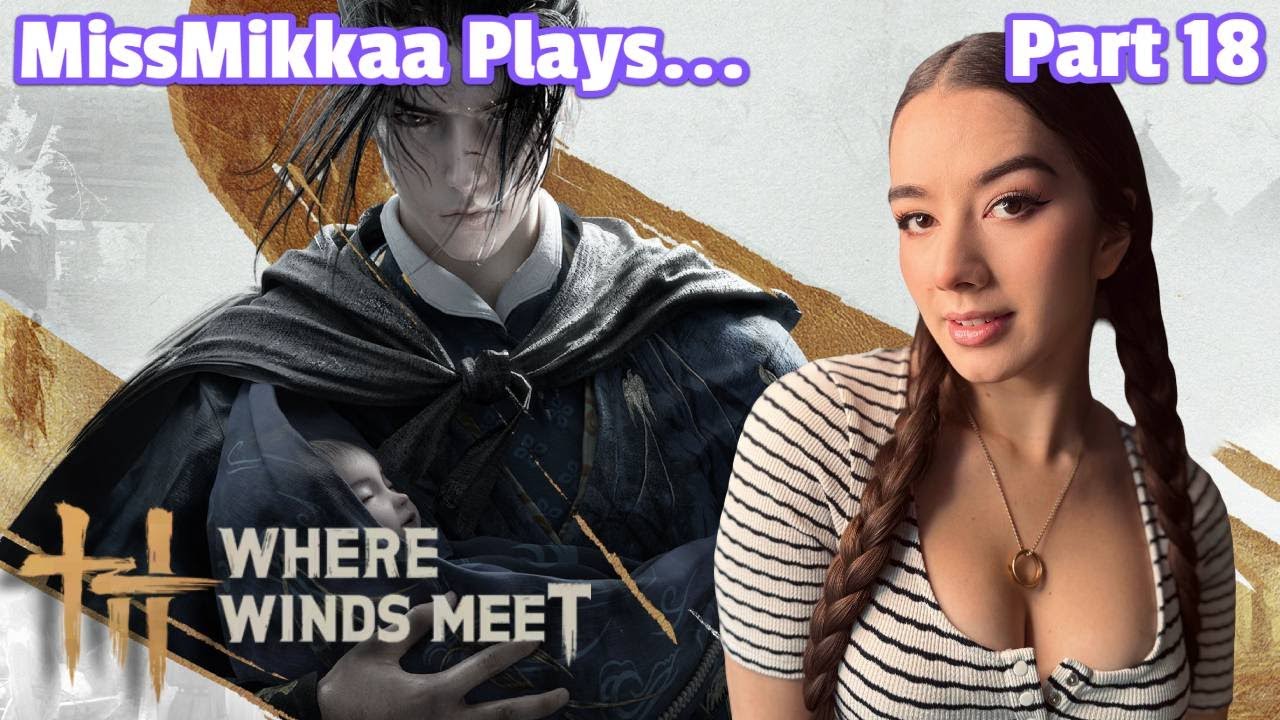 Let's Play Where Winds Meet | Part 18 | MissMikkaa