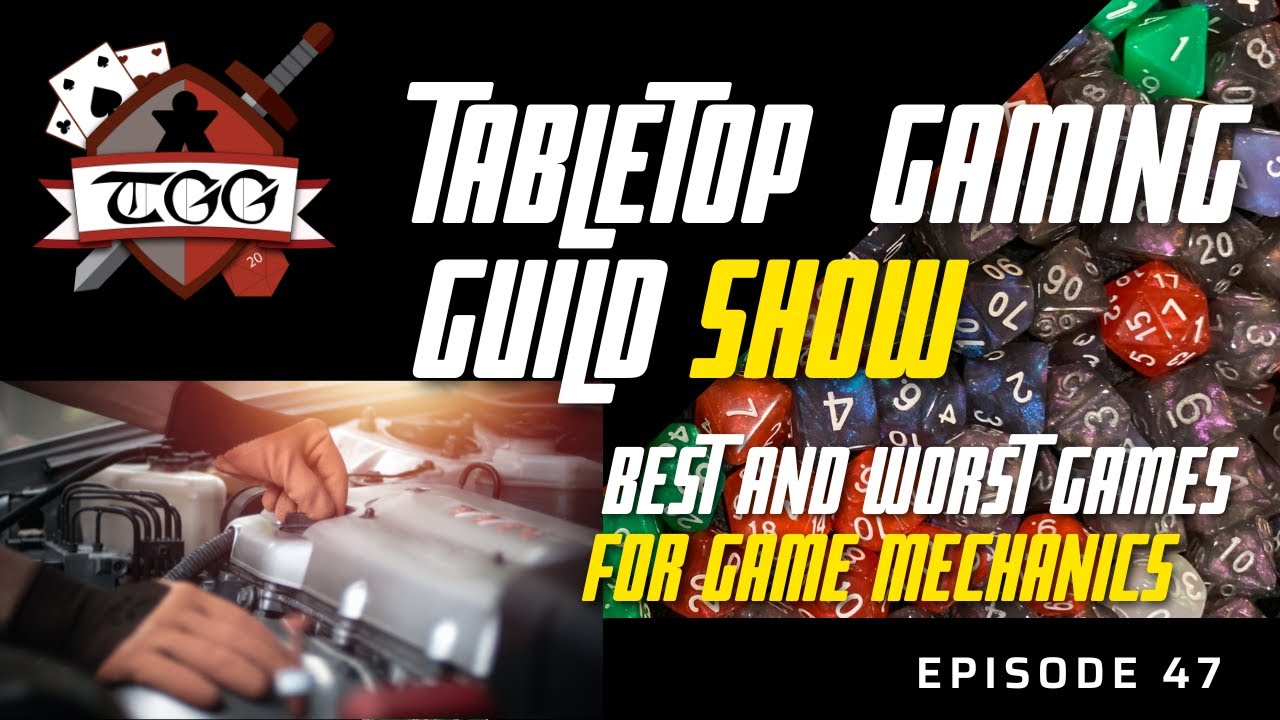 Tabletop Gaming Guild Show: Best and Worst Games for Game Mechanics