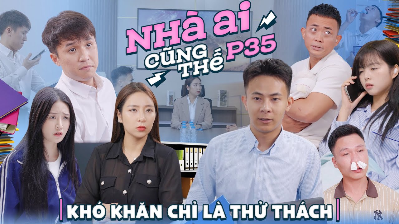 KHÓ KHĂN CHỈ LÀ THỬ THÁCH | Nhà Ai Cũng Thế Phần 35 | Phim Tâm Lý Tình Cảm Gãy TV