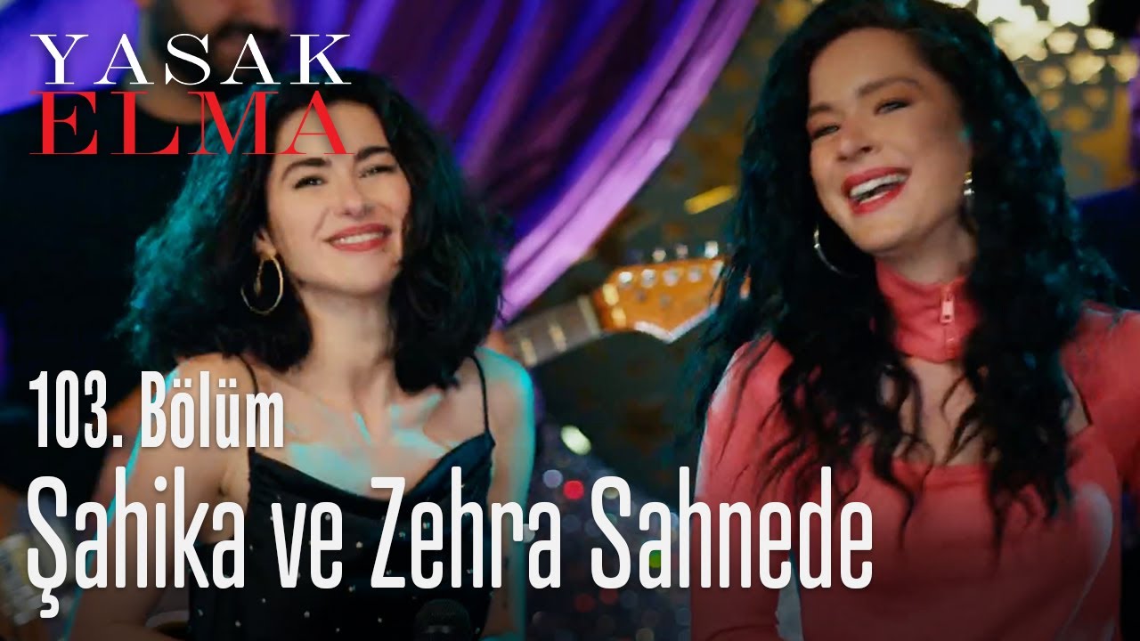 Zehra ve Şahika sahnede - Yasak Elma 103. Bölüm