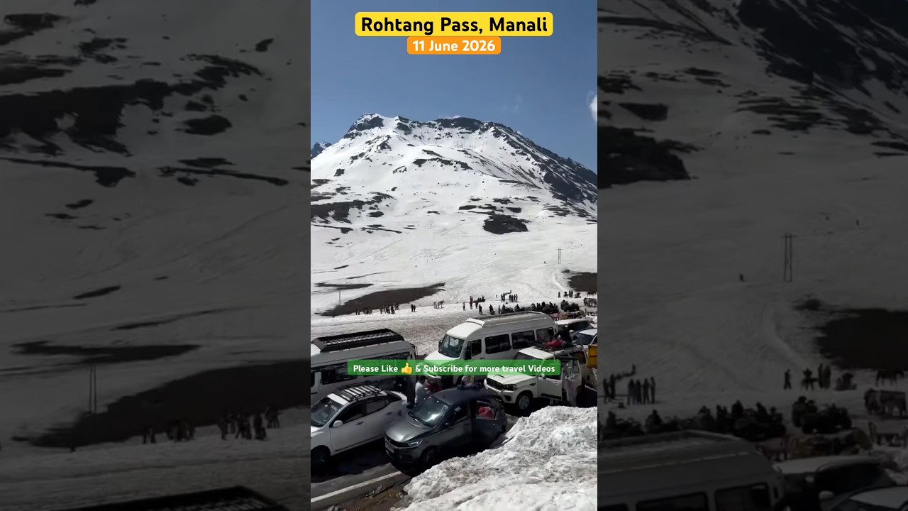 Rohtang Pass Manali snowfall Condition Today, Manali Current Traffic condition June 2026 #manali