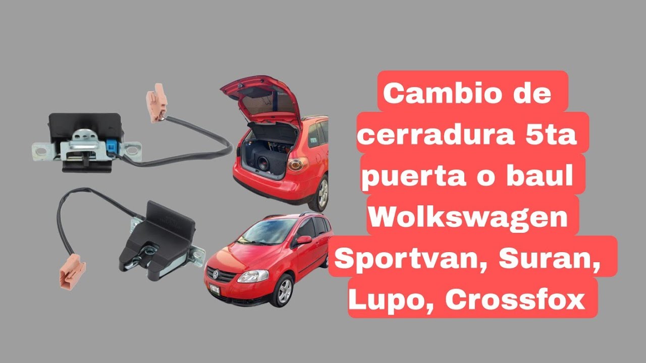 Cambio de cerradura 5ta puerta o baul Wolkswagen Suran, Sportvan, Lupo, Crossfox