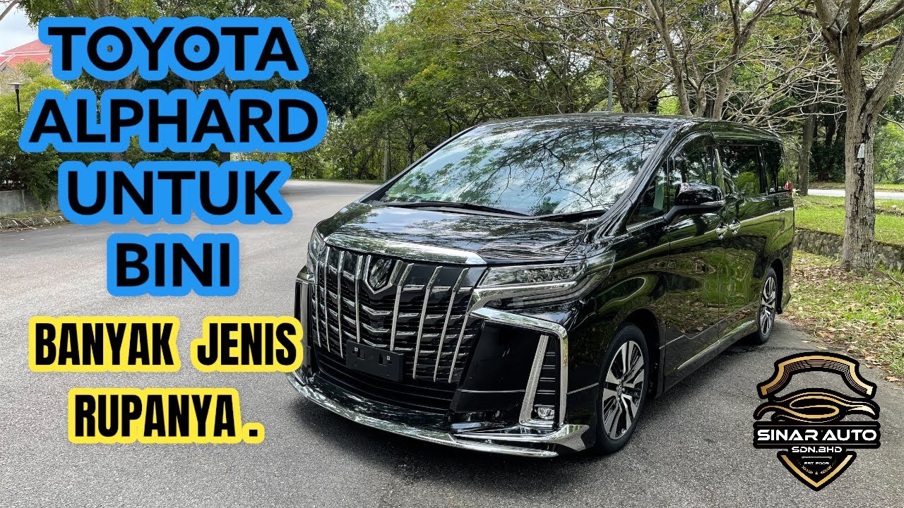 BINI NAK TOYOTA ALPHARD - SUAMI KENA TUNAIKAN - JOM KITA KENAL MODEL TOYOTA ALPHARD .