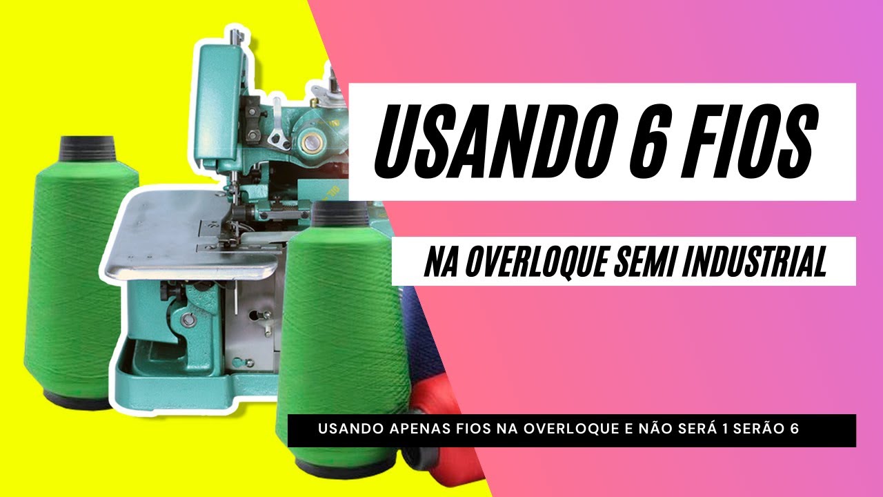 É POSSÍVEL USAR 6 FIOS NA OVERLOQUE