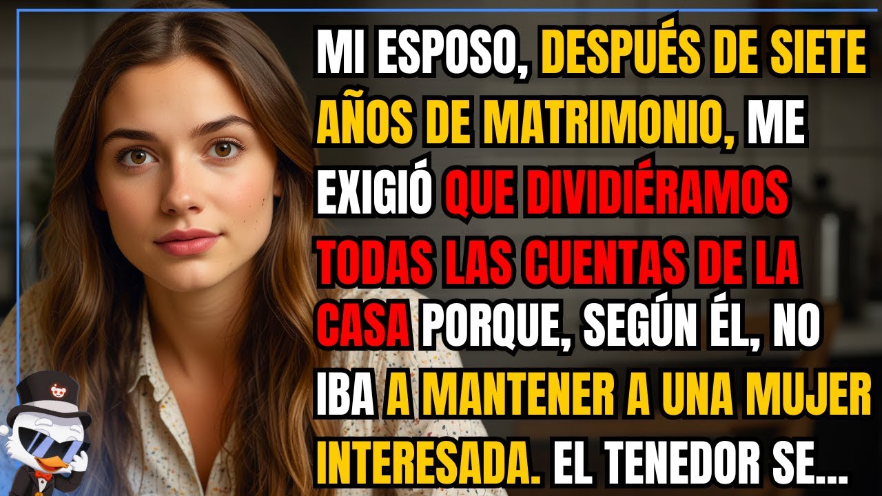 Mi esposo, después de siete años de matrimonio, me exigió que dividiéramos todas las cuentas...
