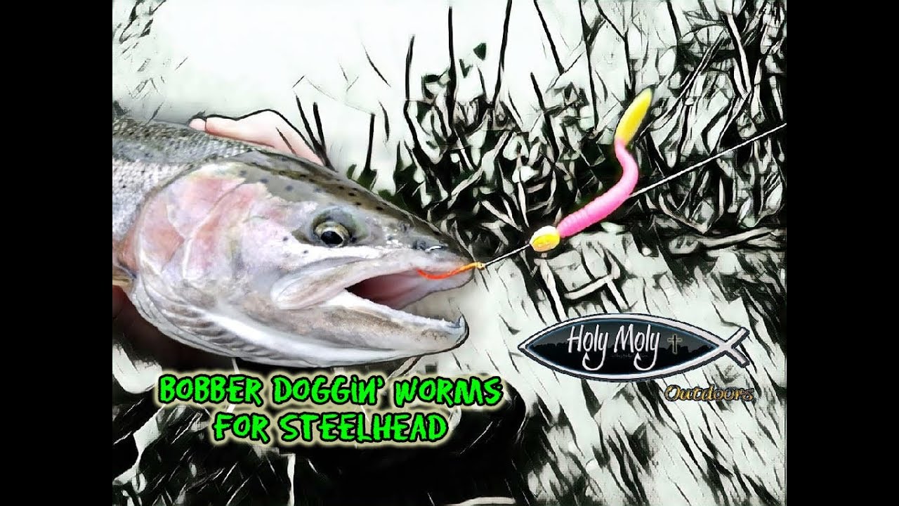 Bobber Doggin' Worms For Steelhead