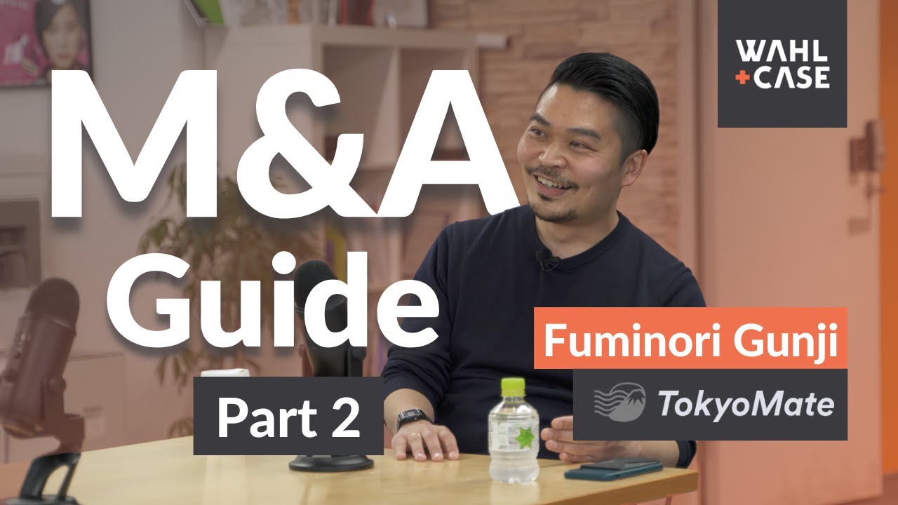 M&A Advice and Best Practices | Mergers and Acquisitions Guide Part 2 | Fuminori Gunji | TokyoMate