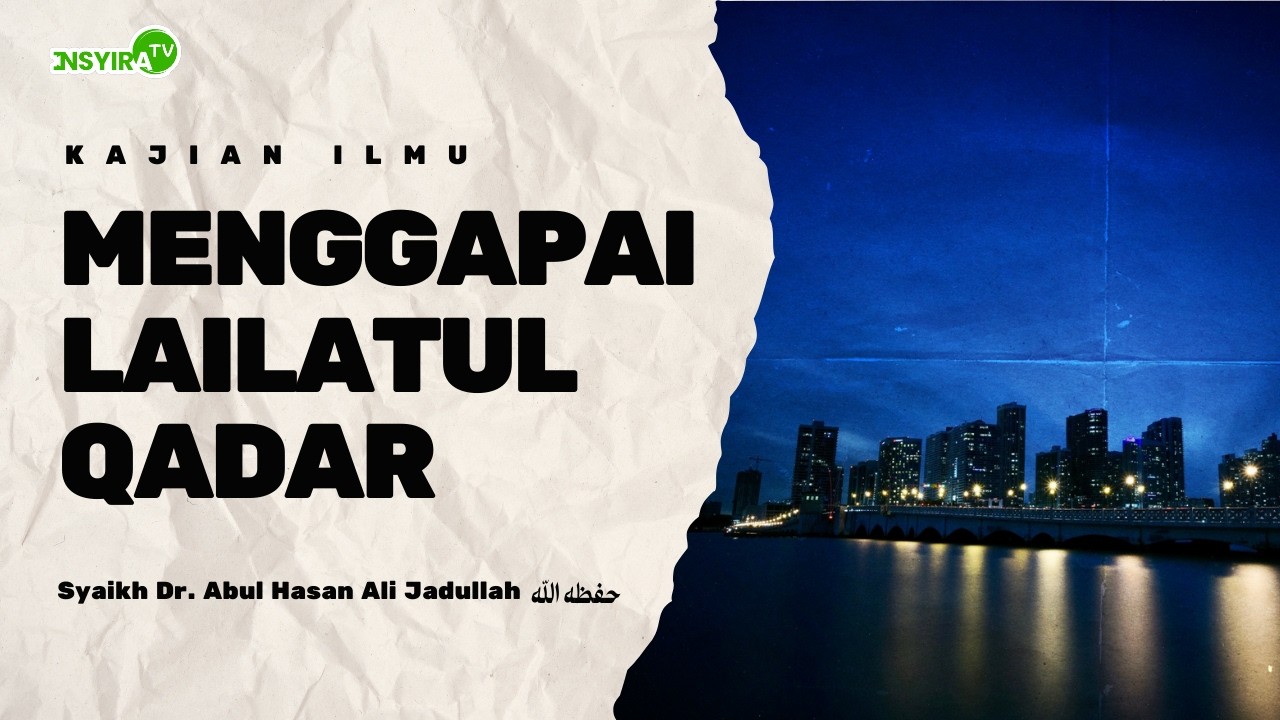 🔴Menggapai Lailatul Qadar - Syaikh Dr. Abul Hasan Ali Jadullah