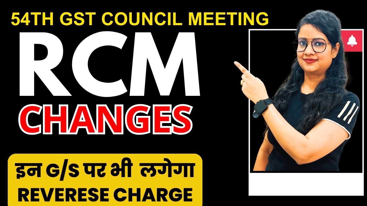 New Goods and Services under Reverse Charge by 54 GST council meeting | RCM under GST | GST on rent